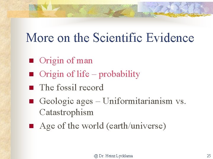 More on the Scientific Evidence n n n Origin of man Origin of life