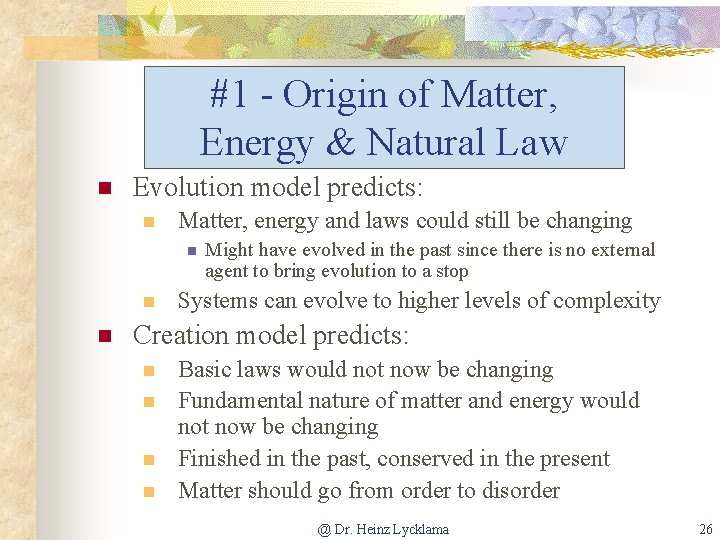 #1 - Origin of Matter, Energy & Natural Law n Evolution model predicts: n