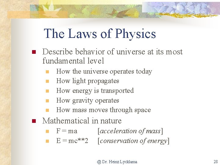 The Laws of Physics n Describe behavior of universe at its most fundamental level