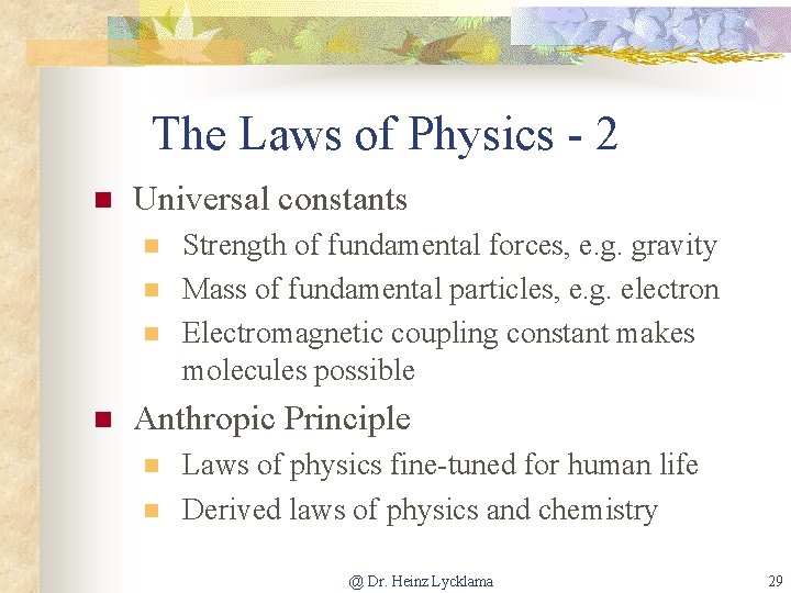 The Laws of Physics - 2 n Universal constants n n Strength of fundamental