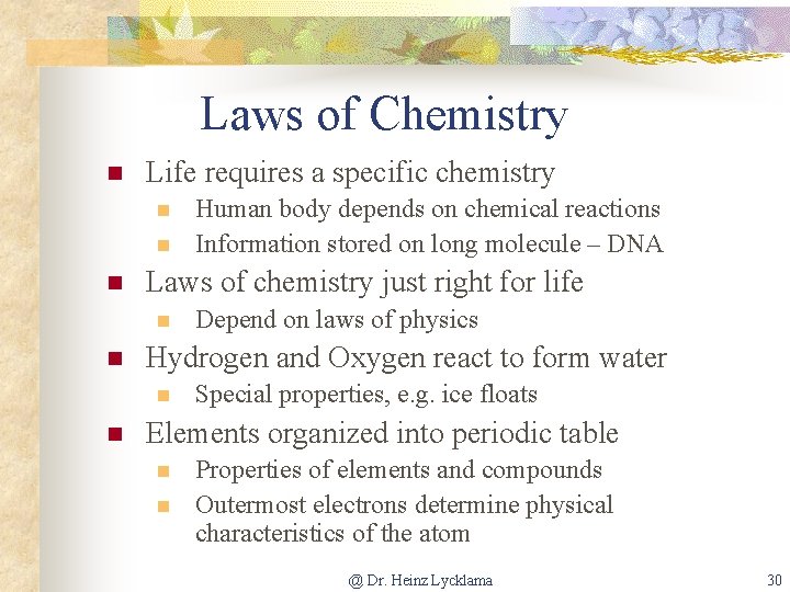 Laws of Chemistry n Life requires a specific chemistry n n n Laws of