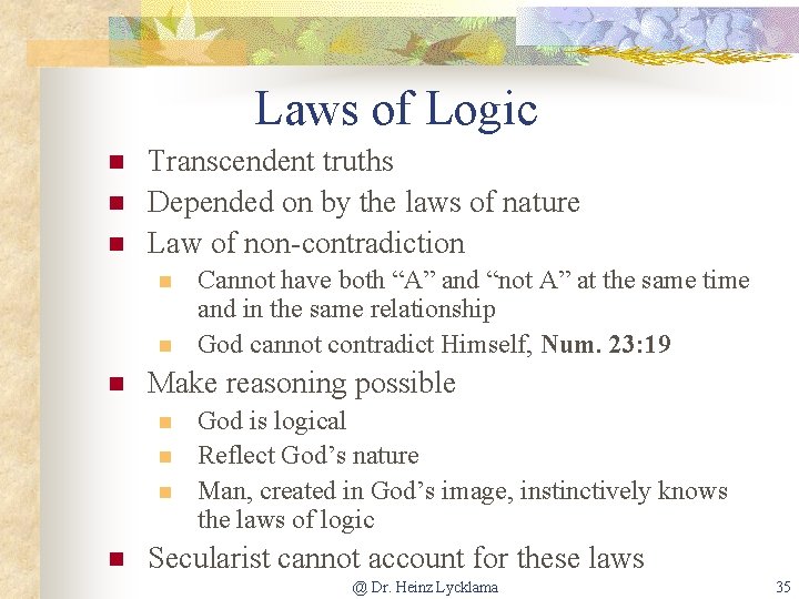 Laws of Logic n n n Transcendent truths Depended on by the laws of