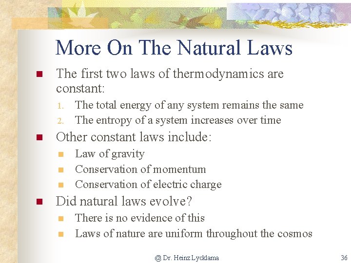 More On The Natural Laws n The first two laws of thermodynamics are constant: