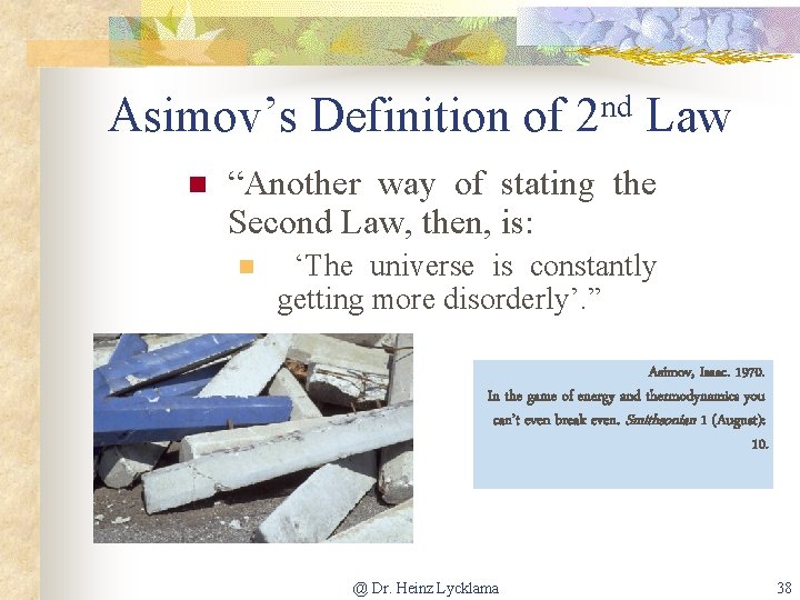 Asimov’s Definition of 2 nd Law n “Another way of stating the Second Law,