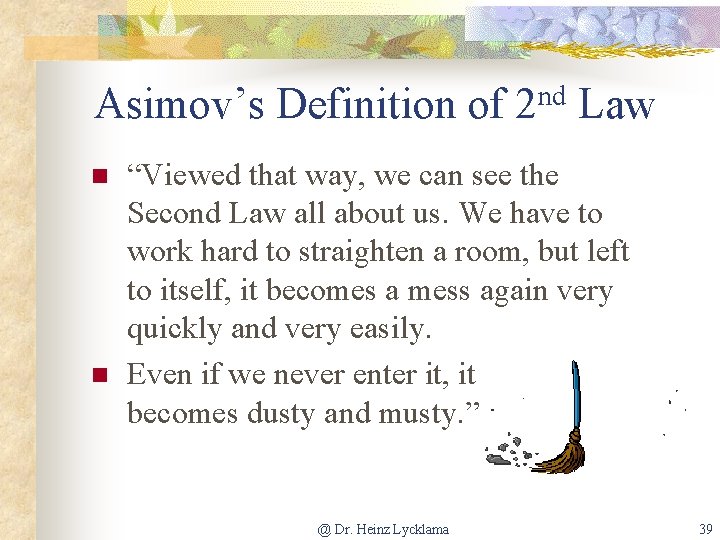 Asimov’s Definition of 2 nd Law n n “Viewed that way, we can see