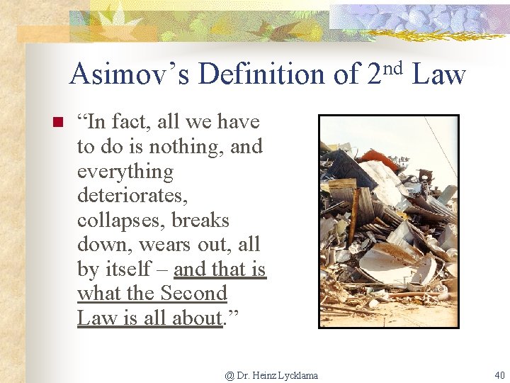 Asimov’s Definition of 2 nd Law n “In fact, all we have to do