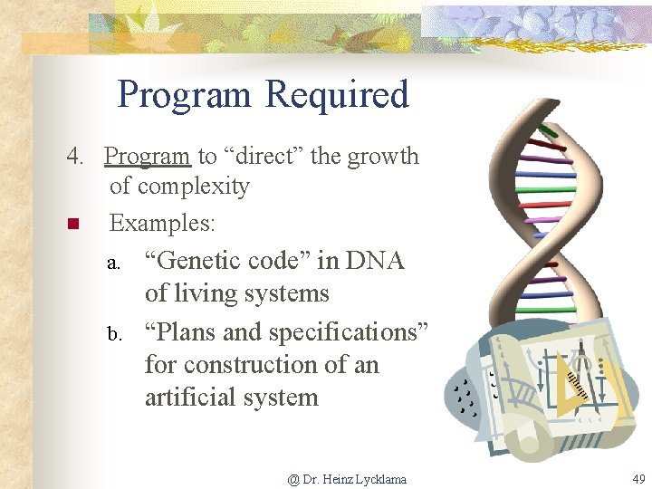 Program Required 4. Program to “direct” the growth of complexity n Examples: a. b.