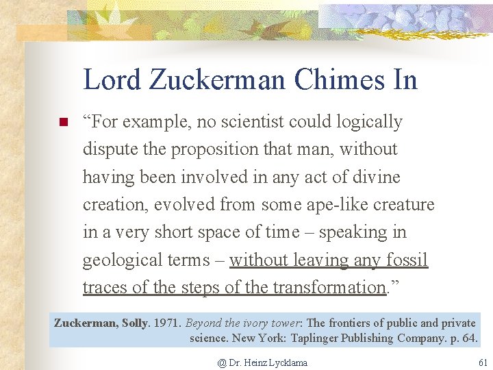 Lord Zuckerman Chimes In n “For example, no scientist could logically dispute the proposition