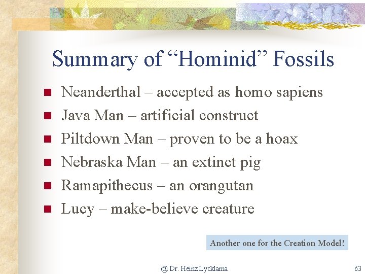 Summary of “Hominid” Fossils n n n Neanderthal – accepted as homo sapiens Java