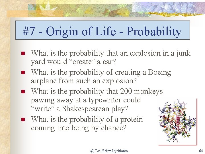 #7 - Origin of Life - Probability n n What is the probability that