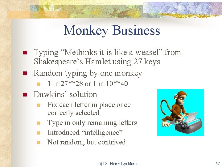 Monkey Business n n Typing “Methinks it is like a weasel” from Shakespeare’s Hamlet