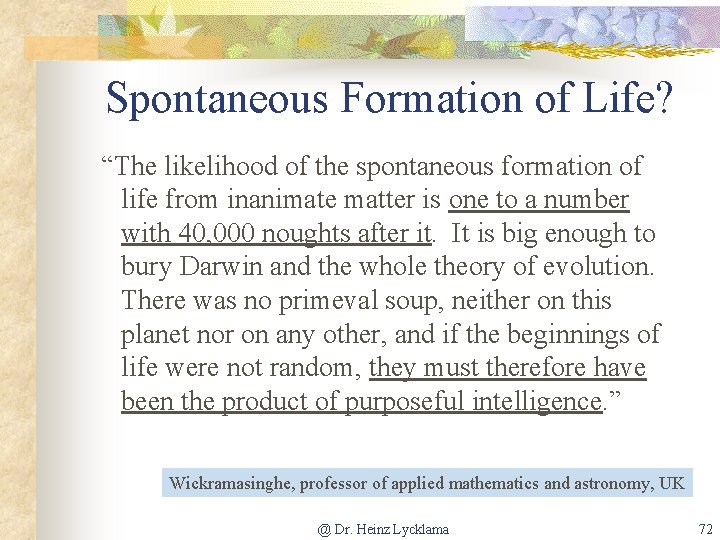 Spontaneous Formation of Life? “The likelihood of the spontaneous formation of life from inanimate