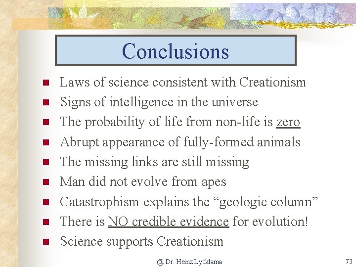 Conclusions n n n n n Laws of science consistent with Creationism Signs of