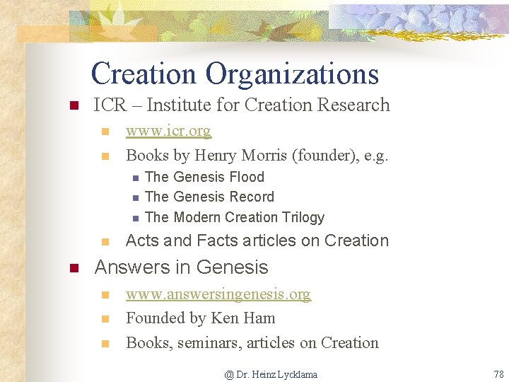 Creation Organizations n ICR – Institute for Creation Research n n www. icr. org