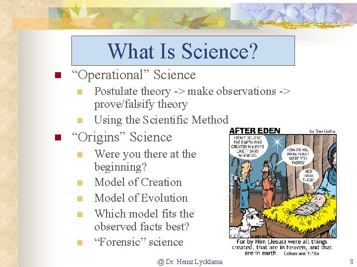 What Is Science? n “Operational” Science n n n Postulate theory -> make observations