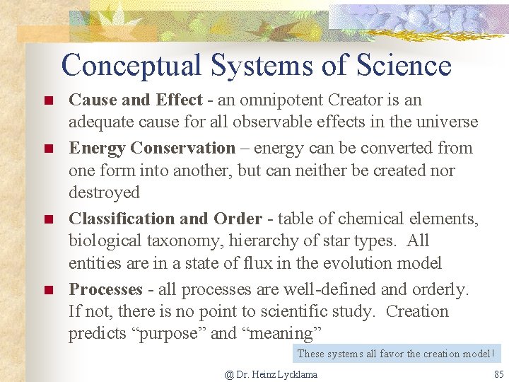 Conceptual Systems of Science n n Cause and Effect - an omnipotent Creator is