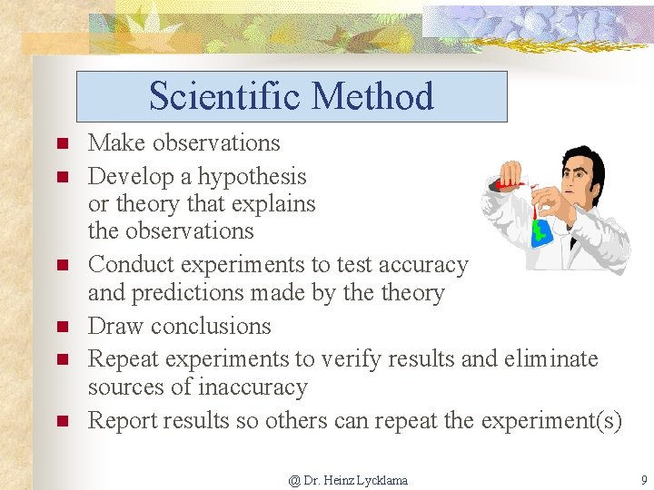 Scientific Method n n n Make observations Develop a hypothesis or theory that explains