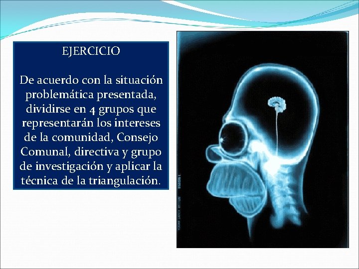 EJERCICIO De acuerdo con la situación problemática presentada, dividirse en 4 grupos que representarán