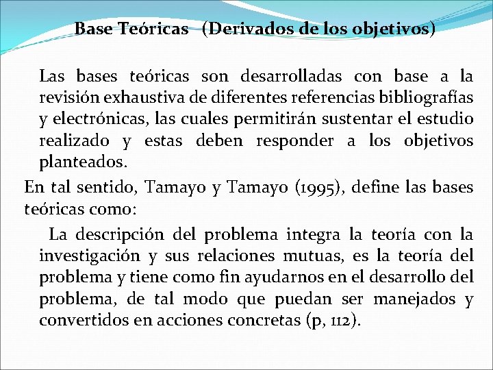 Base Teóricas (Derivados de los objetivos) Las bases teóricas son desarrolladas con base a