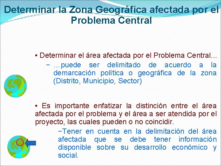 Determinar la Zona Geográfica afectada por el Problema Central • Determinar el área afectada