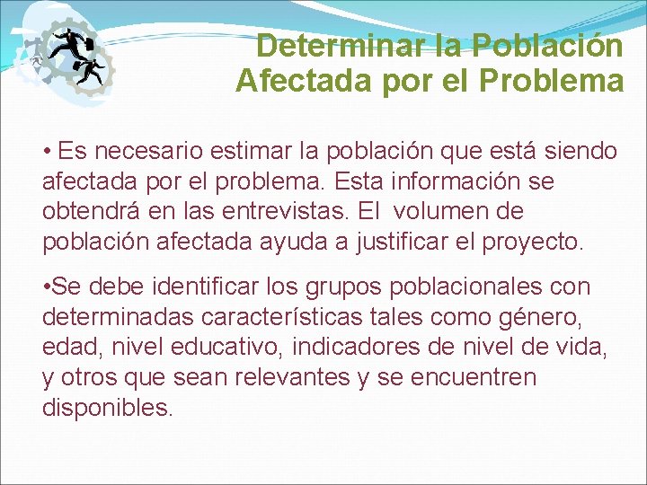 Determinar la Población Afectada por el Problema • Es necesario estimar la población que