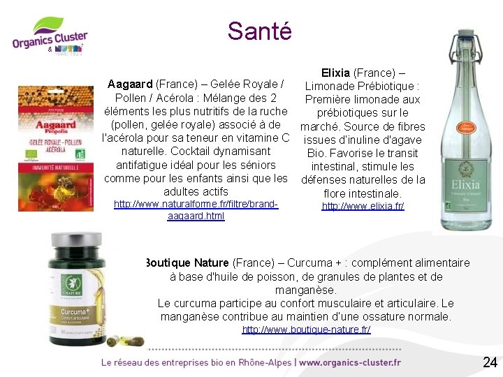 Santé & Elixia (France) – Aagaard (France) – Gelée Royale / Limonade Prébiotique :