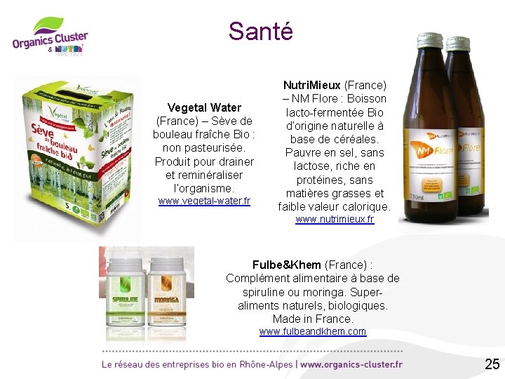 Santé & Vegetal Water (France) – Sève de bouleau fraîche Bio : non pasteurisée.