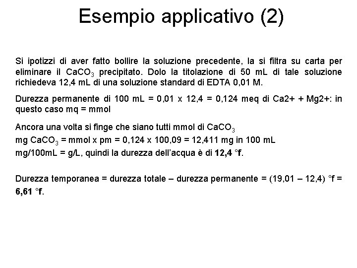 Esempio applicativo (2) Si ipotizzi di aver fatto bollire la soluzione precedente, la si Esempio applicativo (2) Si ipotizzi di aver fatto bollire la soluzione precedente, la si