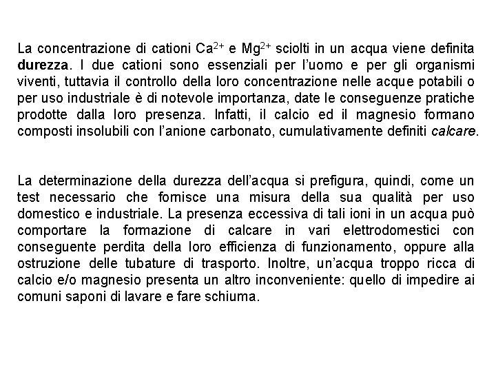 La concentrazione di cationi Ca 2+ e Mg 2+ sciolti in un acqua viene La concentrazione di cationi Ca 2+ e Mg 2+ sciolti in un acqua viene