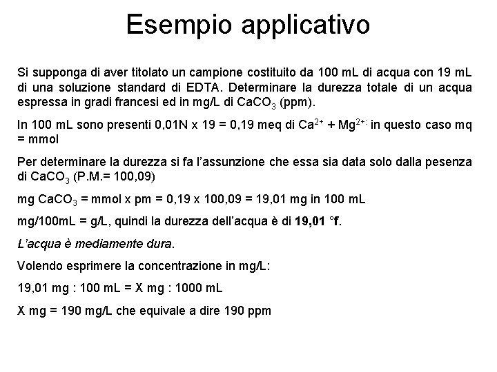 Esempio applicativo Si supponga di aver titolato un campione costituito da 100 m. L Esempio applicativo Si supponga di aver titolato un campione costituito da 100 m. L