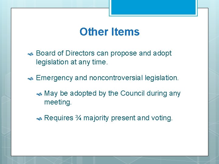 Other Items Board of Directors can propose and adopt legislation at any time. Emergency Other Items Board of Directors can propose and adopt legislation at any time. Emergency