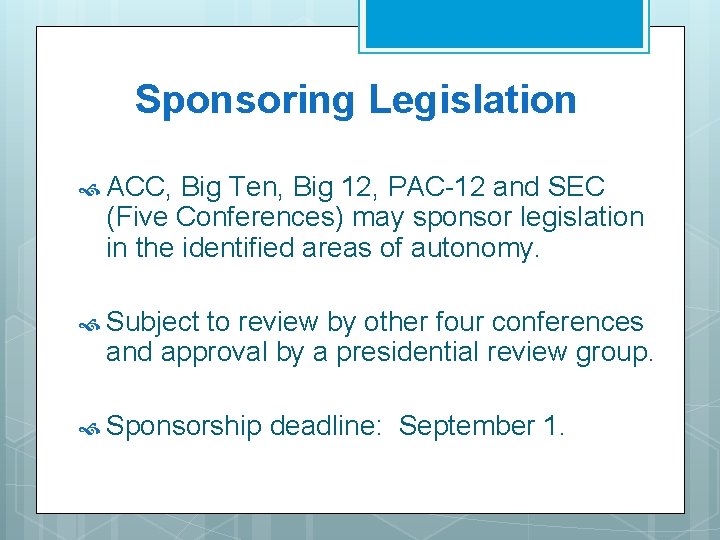 Sponsoring Legislation ACC, Big Ten, Big 12, PAC-12 and SEC (Five Conferences) may sponsor Sponsoring Legislation ACC, Big Ten, Big 12, PAC-12 and SEC (Five Conferences) may sponsor