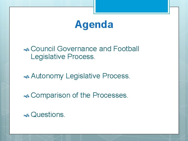 Agenda Council Governance and Football Legislative Process. Autonomy Legislative Process. Comparison Questions. of the Agenda Council Governance and Football Legislative Process. Autonomy Legislative Process. Comparison Questions. of the