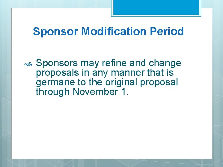 Sponsor Modification Period Sponsors may refine and change proposals in any manner that is Sponsor Modification Period Sponsors may refine and change proposals in any manner that is