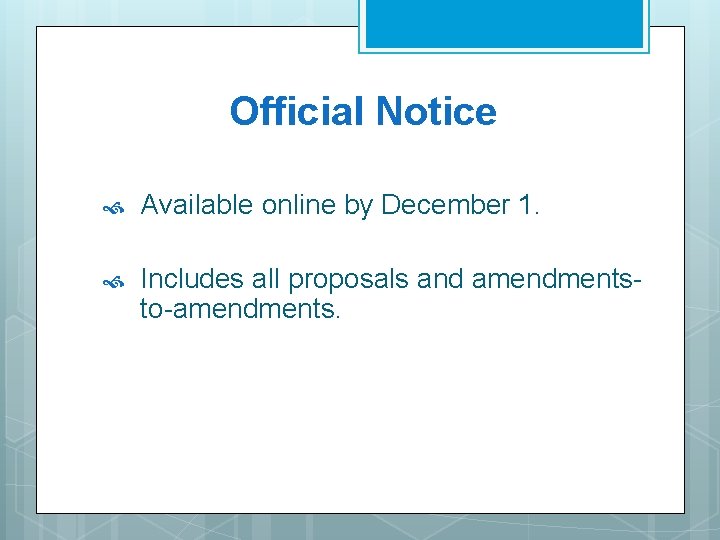 Official Notice Available online by December 1. Includes all proposals and amendmentsto-amendments. Official Notice Available online by December 1. Includes all proposals and amendmentsto-amendments.