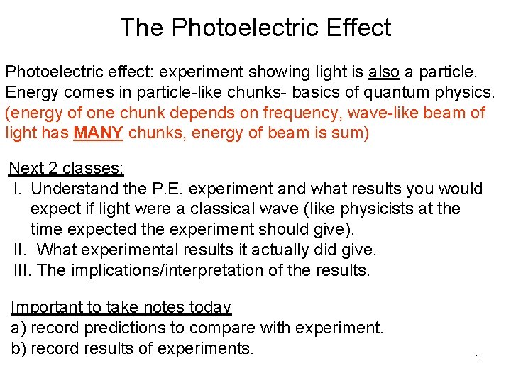 The Photoelectric Effect Photoelectric effect: experiment showing light is also a particle. Energy comes