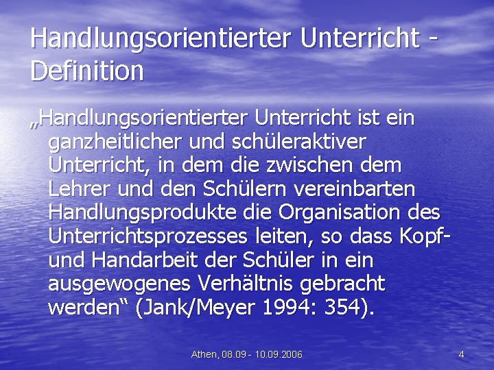Handlungsorientierter Unterricht Definition „Handlungsorientierter Unterricht ist ein ganzheitlicher und schüleraktiver Unterricht, in dem die