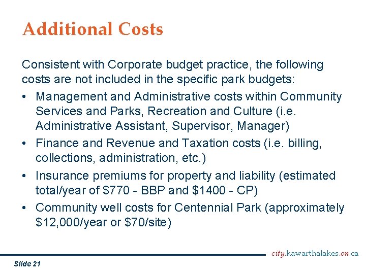 Additional Costs Consistent with Corporate budget practice, the following costs are not included in