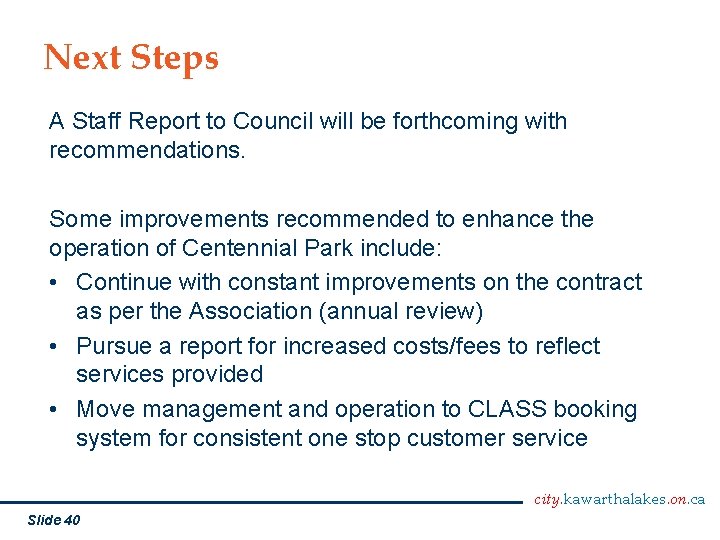 Next Steps A Staff Report to Council will be forthcoming with recommendations. Some improvements
