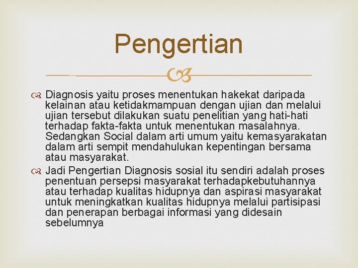 Pengertian Diagnosis yaitu proses menentukan hakekat daripada kelainan atau ketidakmampuan dengan ujian dan melalui