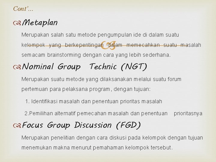 Cont’. . . Metaplan Merupakan salah satu metode pengumpulan ide di dalam suatu kelompok