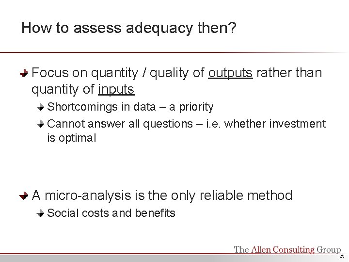 How to assess adequacy then? Focus on quantity / quality of outputs rather than