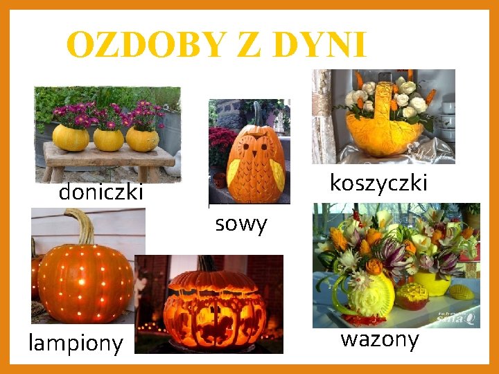 OZDOBY Z DYNI koszyczki doniczki sowy lampiony wazony 