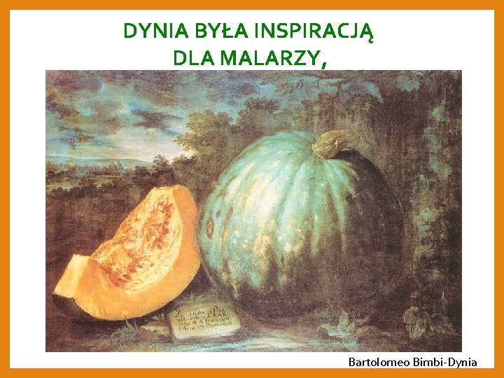 DYNIA BYŁA INSPIRACJĄ DLA MALARZY, Bartolomeo Bimbi-Dynia 