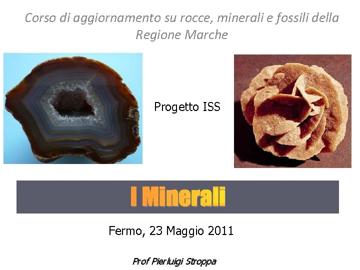 Corso di aggiornamento su rocce, minerali e fossili della Regione Marche Progetto ISS I