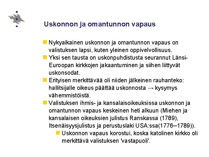 Uskonnon ja omantunnon vapaus n Nykyaikainen uskonnon ja omantunnon vapaus on valistuksen lapsi, kuten