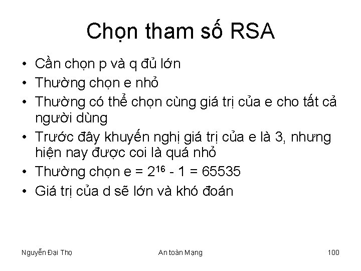 Chọn tham số RSA • Cần chọn p và q đủ lớn • Thường