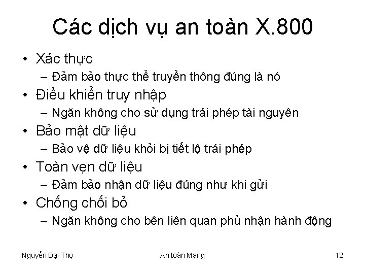 Các dịch vụ an toàn X. 800 • Xác thực – Đảm bảo thực