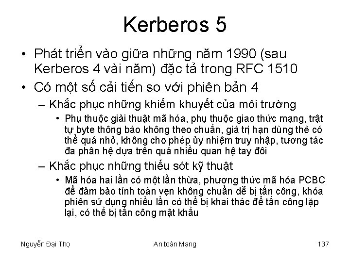 Kerberos 5 • Phát triển vào giữa những năm 1990 (sau Kerberos 4 vài