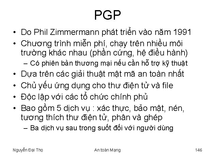PGP • Do Phil Zimmermann phát triển vào năm 1991 • Chương trình miễn